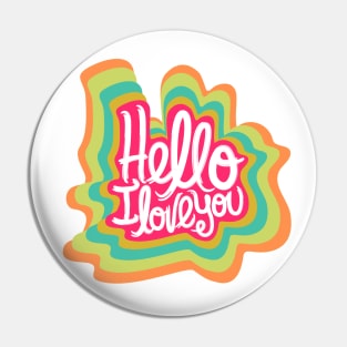 Hello I Love You Pin