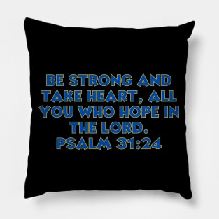 Bible Verse Psalm 31:24 Pillow