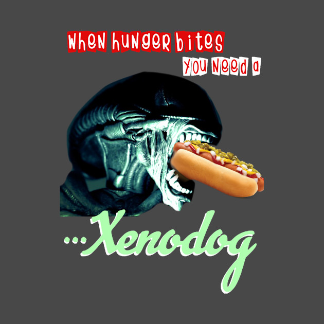 Ain’t no Hot Dog like a Xenodog by Diversions pop culture designs