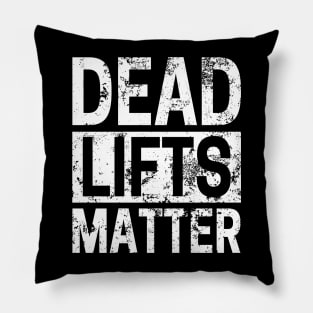DEAD LIFTS MATTER Pillow