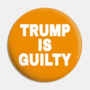 tRump IS GUILTY - White - Back Pin