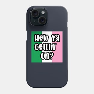 How Ya Gettin' On? || Newfoundland and Labrador || Gifts || Souvenirs Phone Case