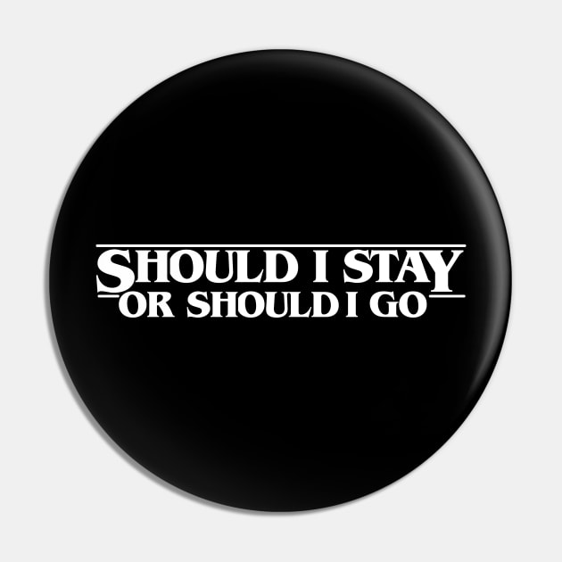 Should I Stay Stranger Should I Go Things Pin by gastaocared