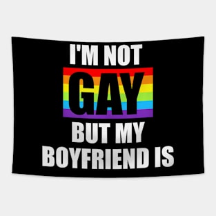 Im Not Gay But My Boyfriend Is LGBT-Q  Gay Pride Tapestry