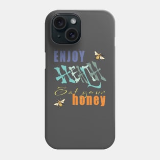 Enjoy health eat your honey Phone Case