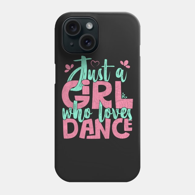 Just A Girl Who Loves Dance Gift for Dancer graphic Phone Case by theodoros20