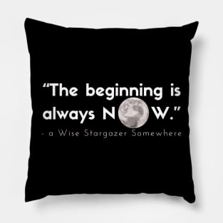 The beginning is always now stargazing quote perfect gift Pillow