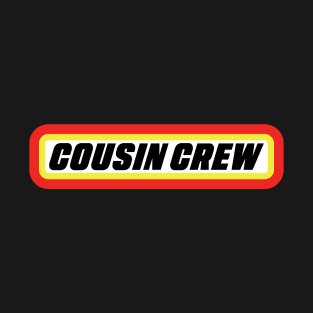 Cousin Crew T-Shirt T-Shirt