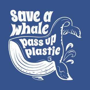 Save A Whale Pass Up Plastic T-Shirt