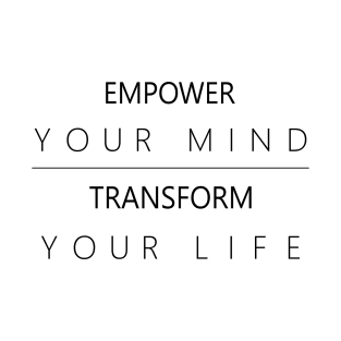 Empower Your Mind, Transform Your Life | Choices in life T-Shirt