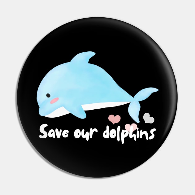 Save our dolphins Pin by WhaleSharkShop