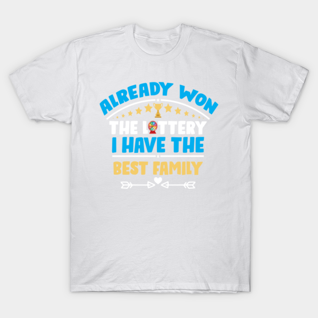 Discover I Already Won The Lottery I Have The Best Family - Family Day - T-Shirt