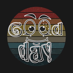 good day T-Shirt