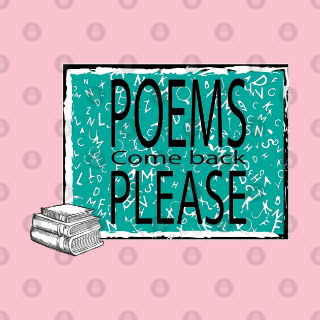 Poems Come Back Please by PANTOFELCIA