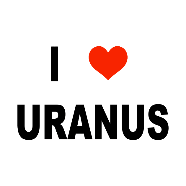 I LOVE URANUS by TheCosmicTradingPost