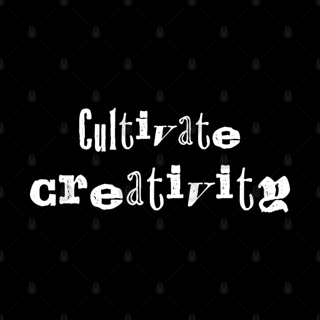 Cultivate Creativity Art Education by Huhnerdieb Apparel