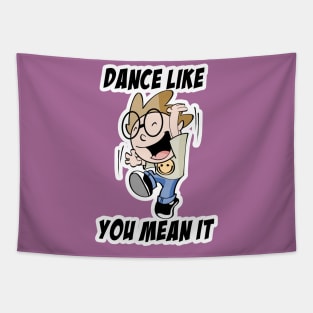 Dance like you mean it Tapestry