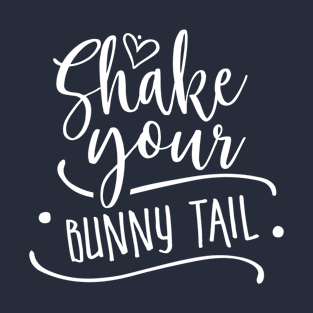 Shake your bunny tail Easter T-Shirt