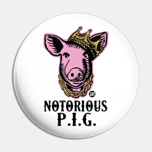 notorious PIG Pin