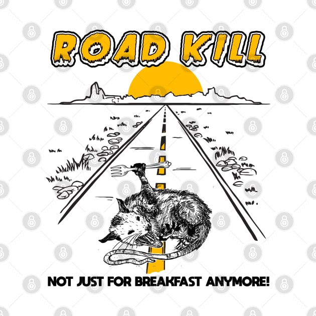 Road Kill - Not Just For Breakfast Anymore! by darklordpug