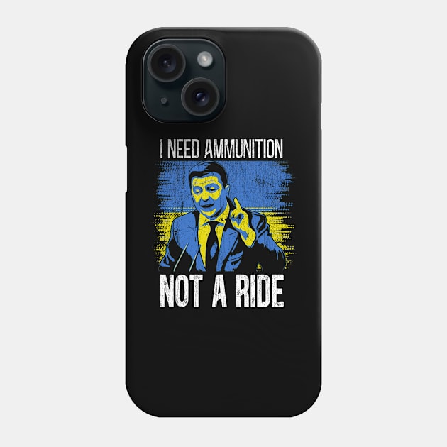 Volodymyr Zelensky I Need Ammunition, Not A Ride Ukraine Ukrainian Flag Phone Case by FamiStore