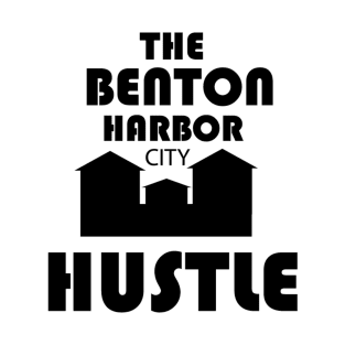 the Benton Harbor hustle T-Shirt