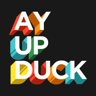 Ay Up Duck T-Shirt