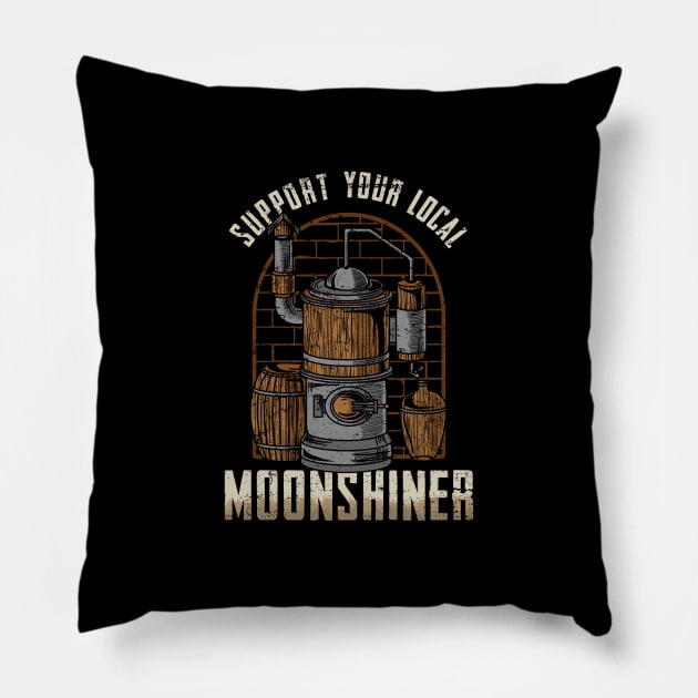 Support Your Local Moonshiner - Spirit Drinking Gift Pillow by biNutz