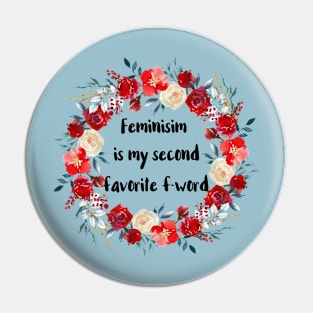 Feminism Is My Second Favorite F-Word Pin