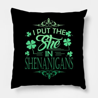I Put The She In Shenanigans St Patrick's Day Pillow