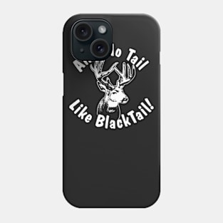 Ain't No Tail Like BlackTail! ~ Phone Case