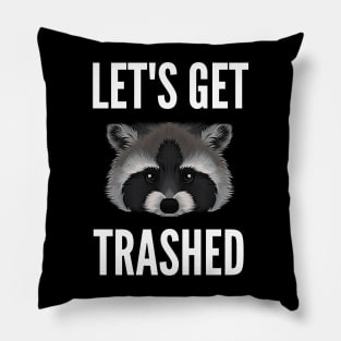 Let's Get Trashed Raccoon Pillow