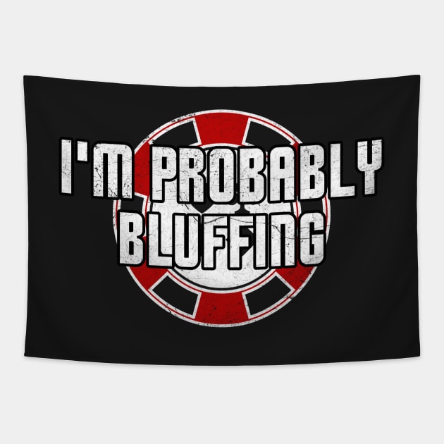 Poker Casino Gambling I'm Probably Bluffing Tapestry by markz66