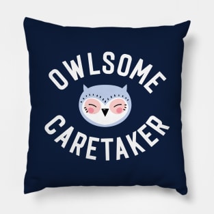 Owlsome Caretaker Pun - Funny Gift Idea Pillow