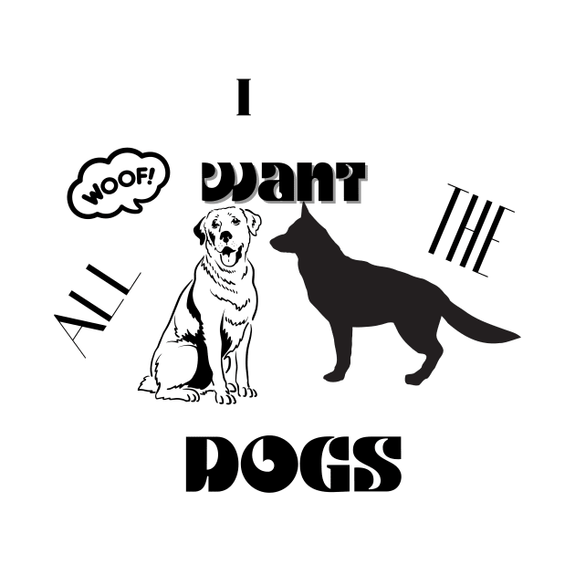 i want all the dogs t shirt by gorgeous wall art