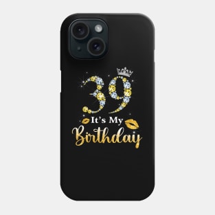 It's My 39th Birthday Phone Case