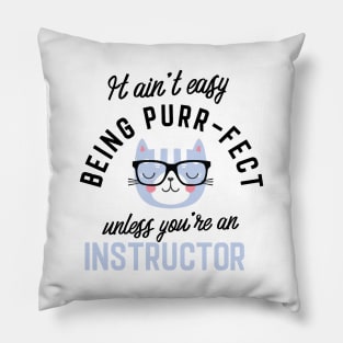 Instructor Cat Gifts for Cat Lovers - It ain't easy being Purr Fect Pillow