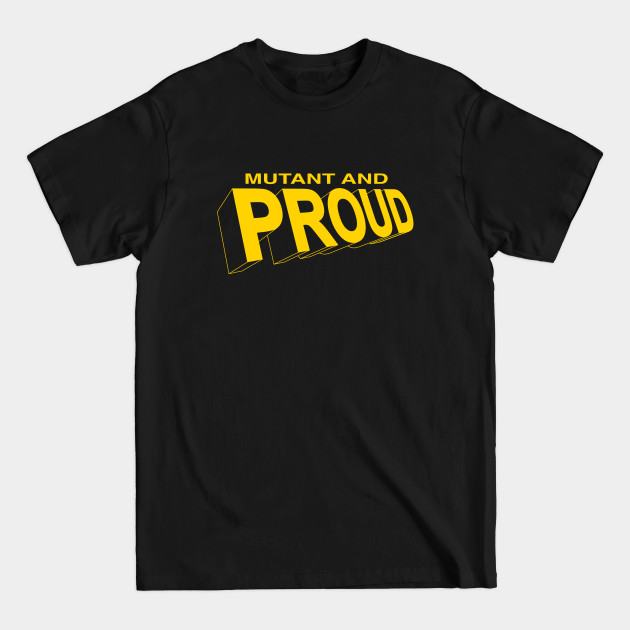 Disover Mutant and Proud - X Men - T-Shirt