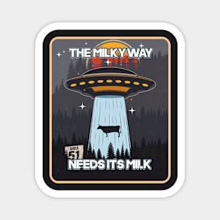 UFO THE MILKY WAY NEED ITS MILK Magnet