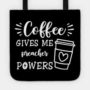 Coffee Gives Me Preacher Powers Tote