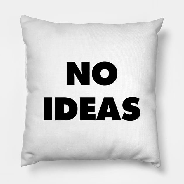 No Ideas - They Live Pillow by Nonstop Shirts