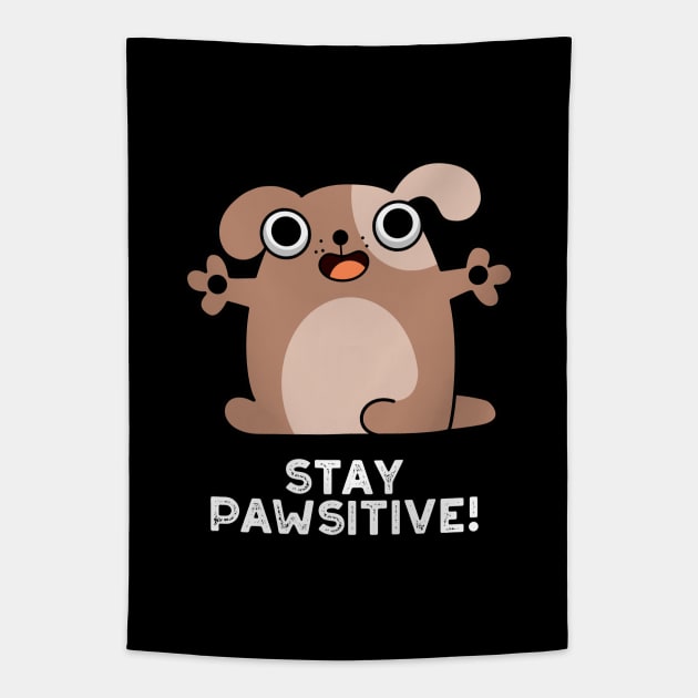 Stay Pawsitive Cute Positive Dog Pun Tapestry by punnybone