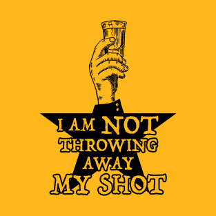 Not Throwing Away My Shot (Hamilton inspired - Black print) T-Shirt