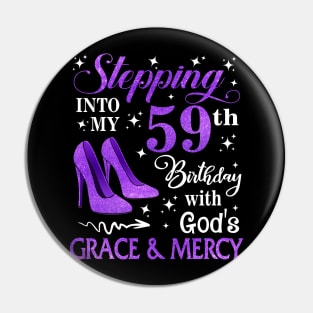 Stepping Into My 59th Birthday With God's Grace & Mercy Bday Pin