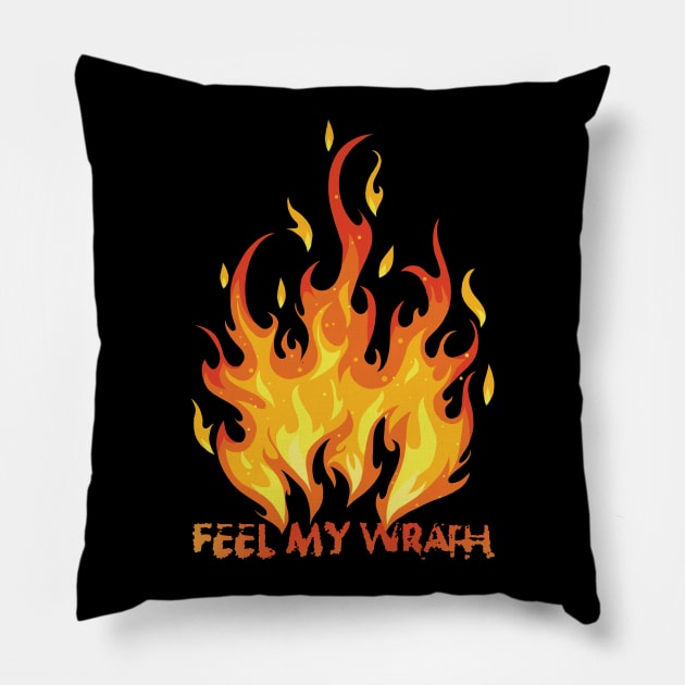 Feel My Wrath Pillow by KewaleeTee