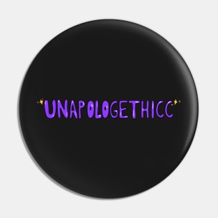 Unapologethicc Pin