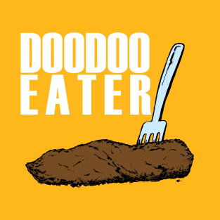 Doodoo Eater T-Shirt