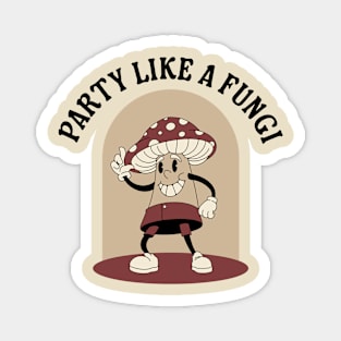 Party Like A Fungi Magnet