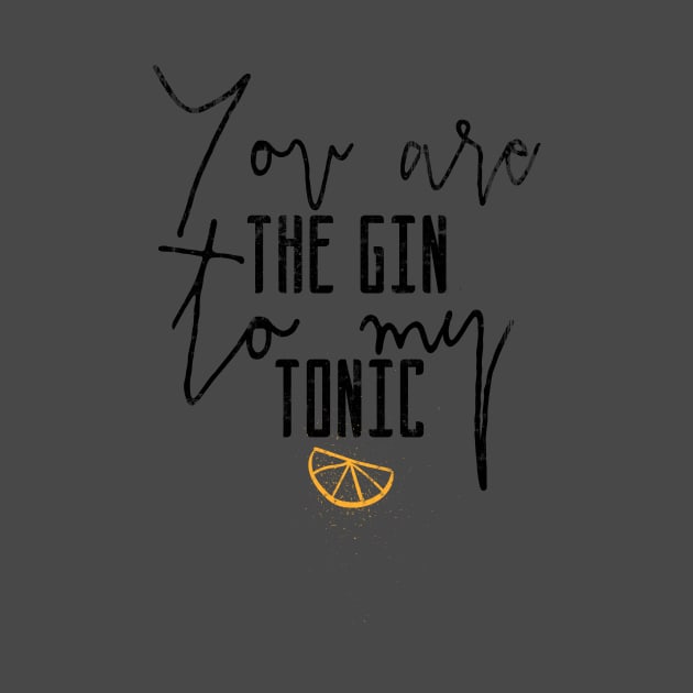 You are the gin to my tonic by DimDom