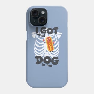 I Got That Dog In Me - Funny Meme Shirt Phone Case